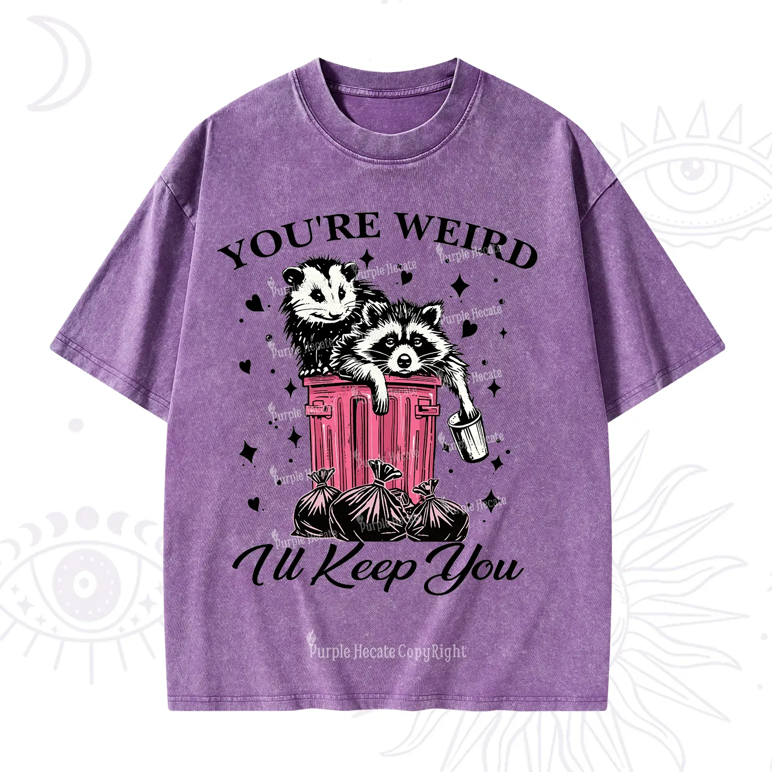 Purplehecate You're Weird I'll Keep You Washed T-Shirt