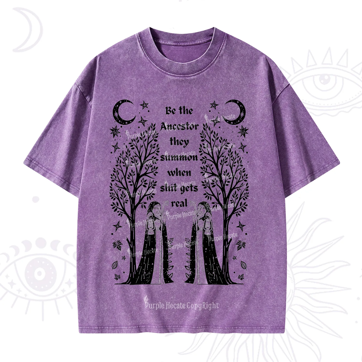 Purplehecate Be The Ancestor They Summon When Shit Gets Real Washed T-Shirt