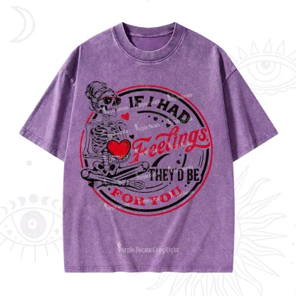 Purplehecate If I Had Feelings They'd Be For You Valentine Washed T-Shirt