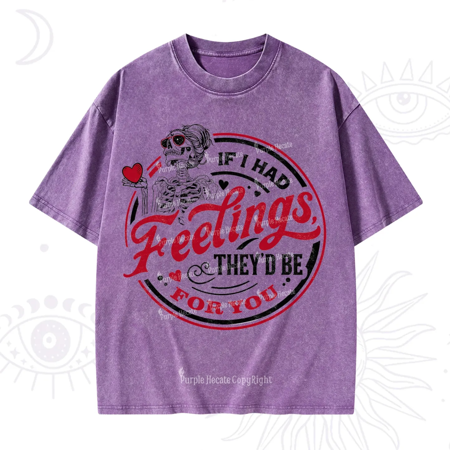 Purplehecate If I Had Feelings They'd Be For You Valentine Washed T-Shirt