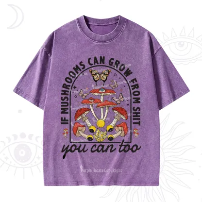 Purplehecate If Mushrooms Can Grow From Shit Washed T-Shirt