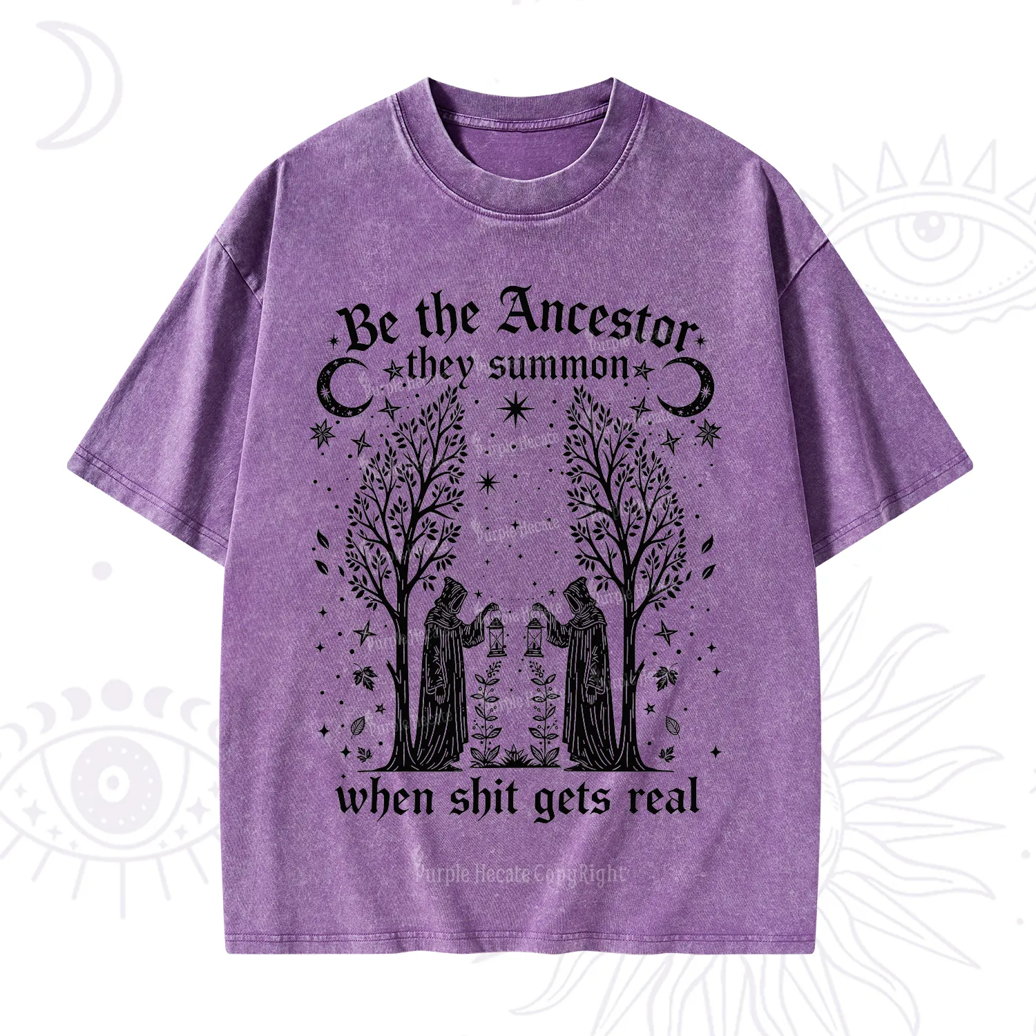 Purplehecate Be The Ancestor They Summon When Shit Gets Real Washed T-Shirt