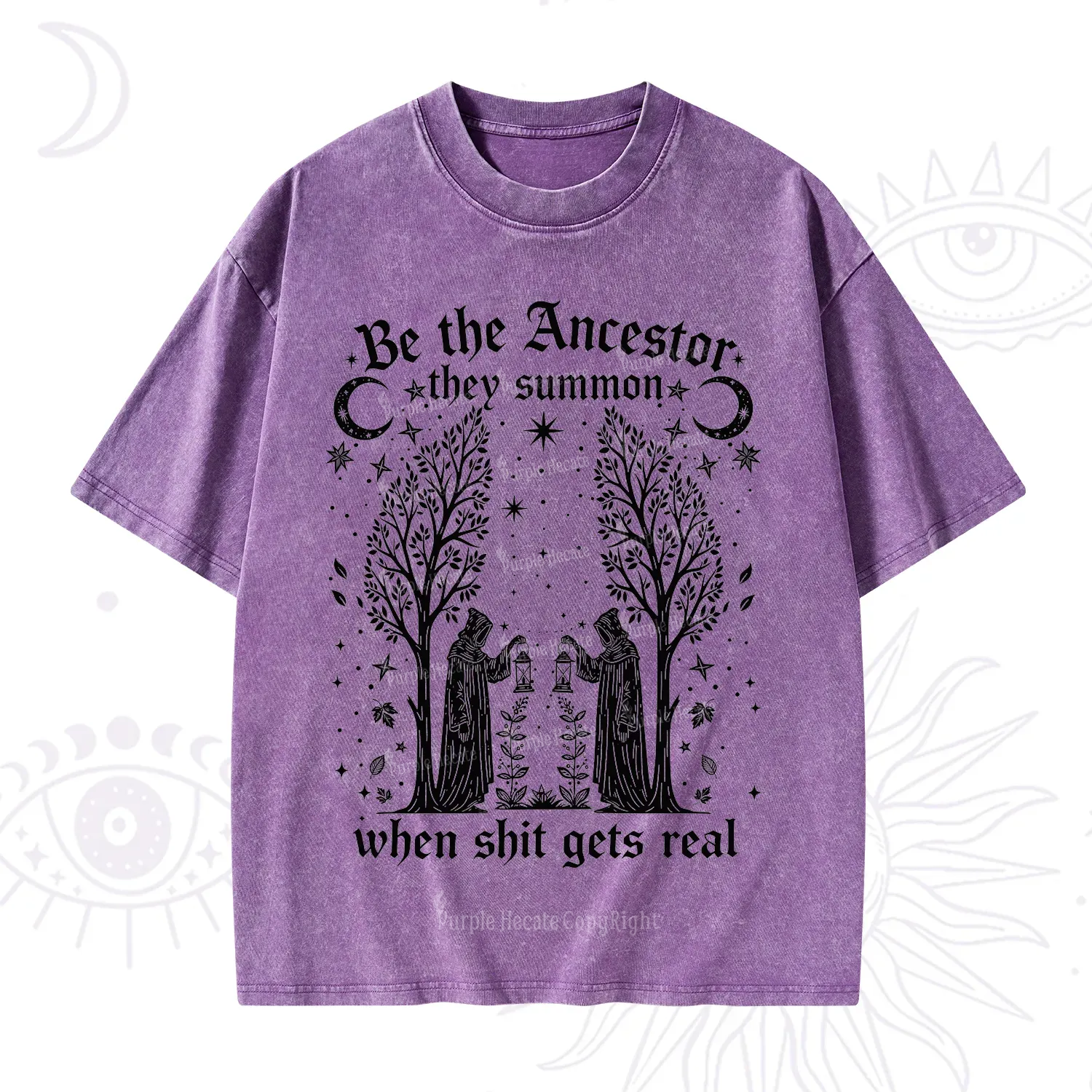 Purplehecate Be The Ancestor They Summon When Shit Gets Real Washed T-Shirt