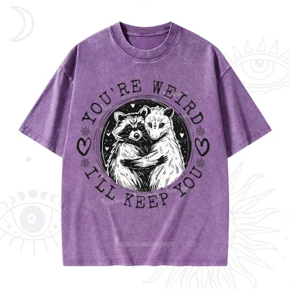 Purplehecate You're Weird I'll Keep You Opossom Washed T-Shirt