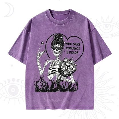 Purplehecate Who Says Romnace Is Dead Washed T-Shirt