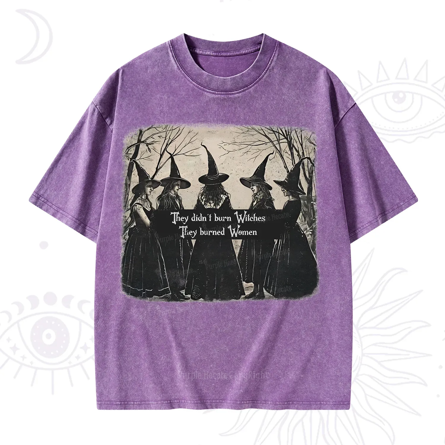 Purplehecate They Didn't Burn Witches They Burned Women Washed T-Shirt