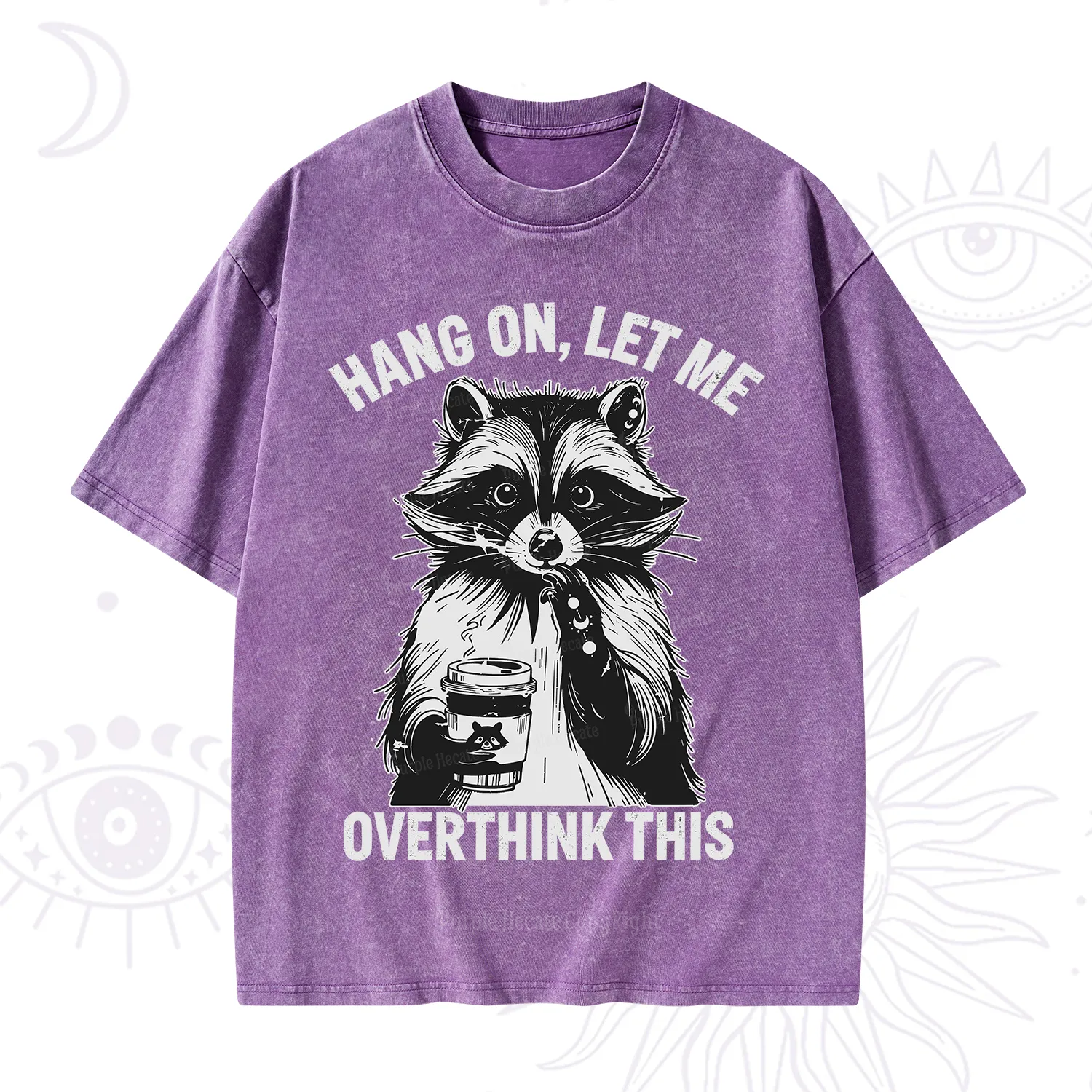 Purplehecate Hang On Let Me Overthink This Raccoon Washed T-Shirt