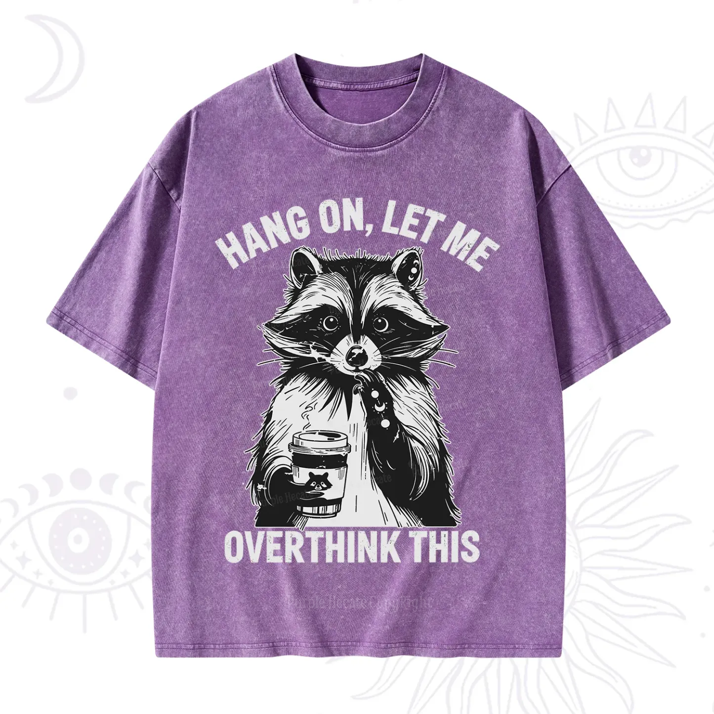 Purplehecate Hang On Let Me Overthink This Raccoon Washed T-Shirt