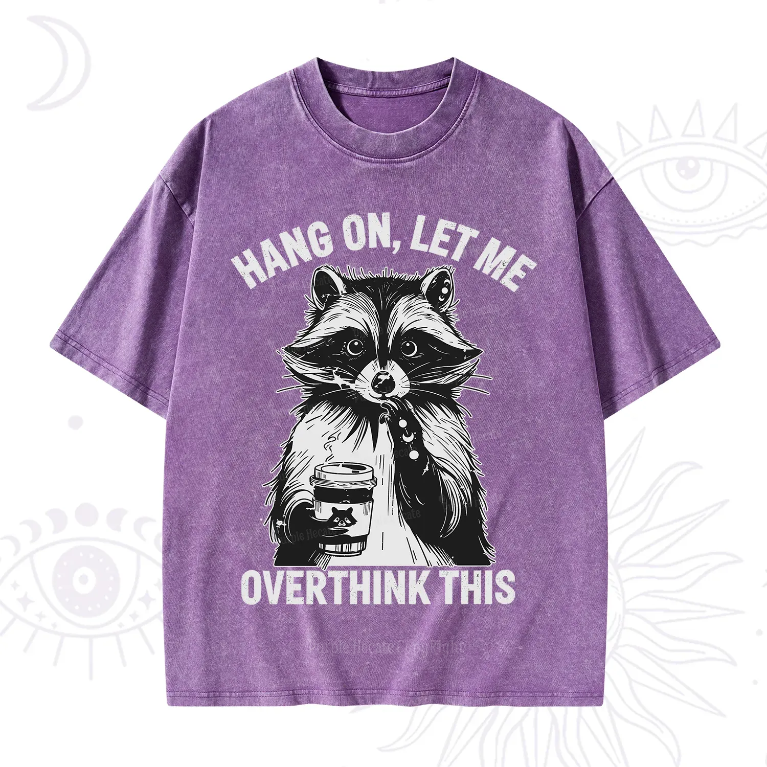 Purplehecate Hang On Let Me Overthink This Raccoon Washed T-Shirt