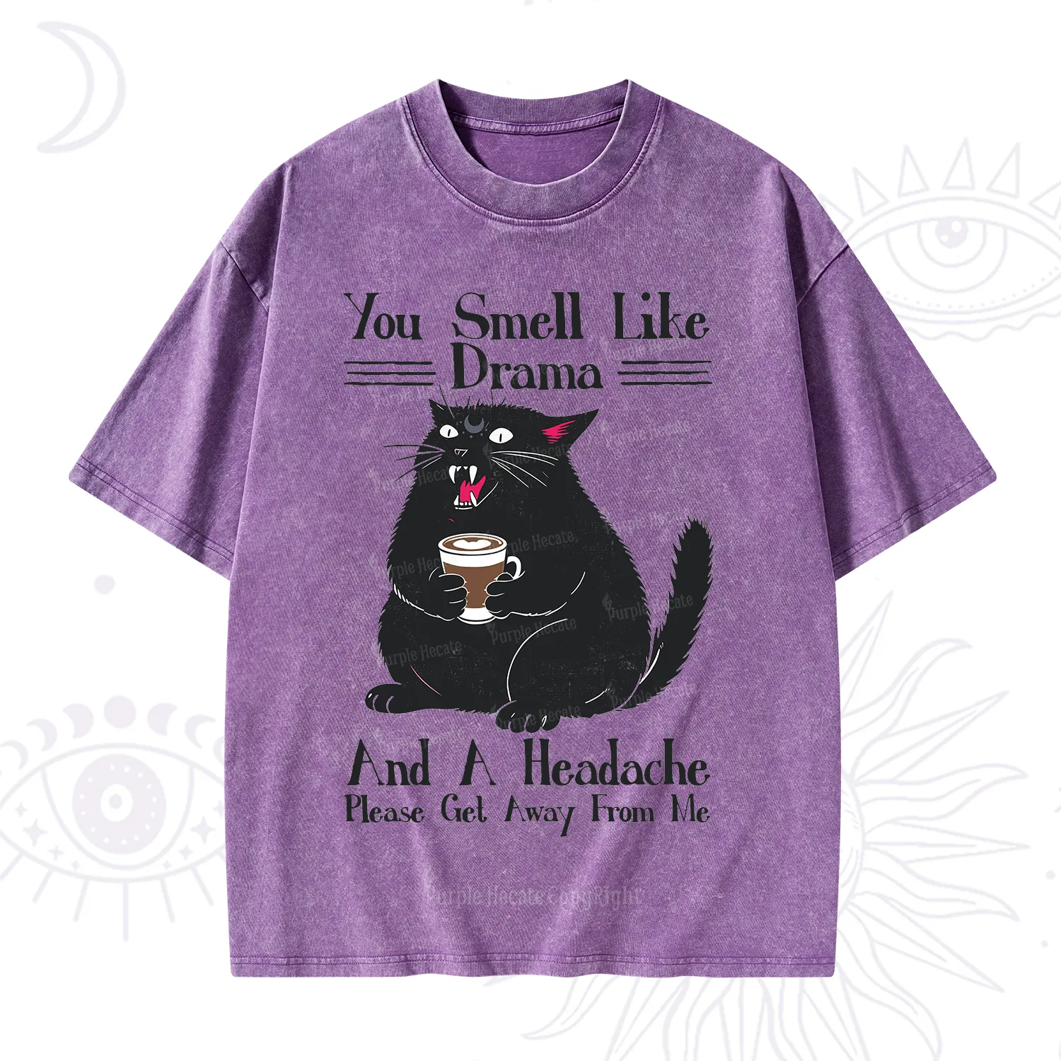 Purplehecate You Smell Like Drama And A Headache Washed T-Shirt