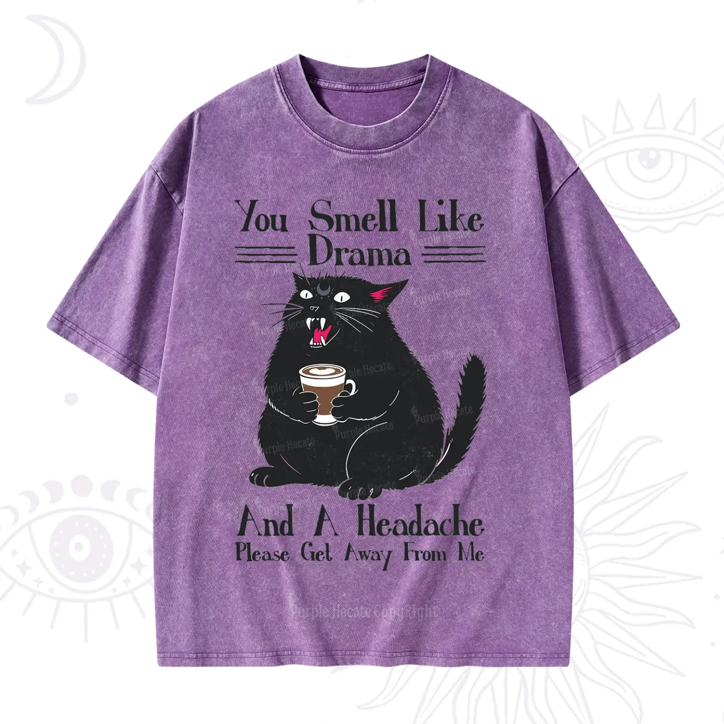 Purplehecate You Smell Like Drama And A Headache Washed T-Shirt
