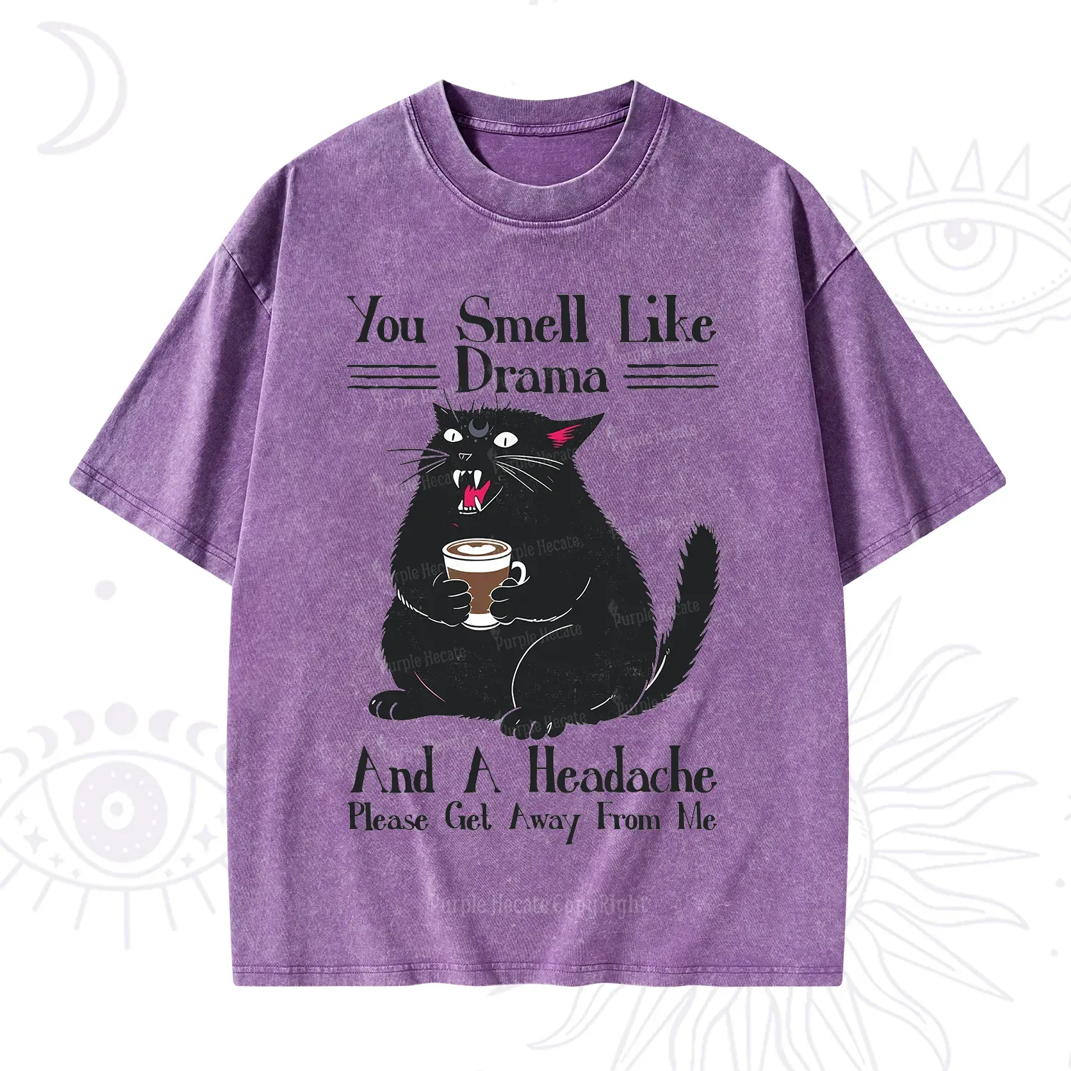 Purplehecate You Smell Like Drama And A Headache Washed T-Shirt