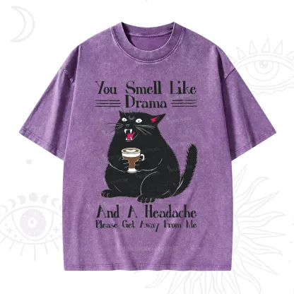 Purplehecate You Smell Like Drama And A Headache Washed T-Shirt