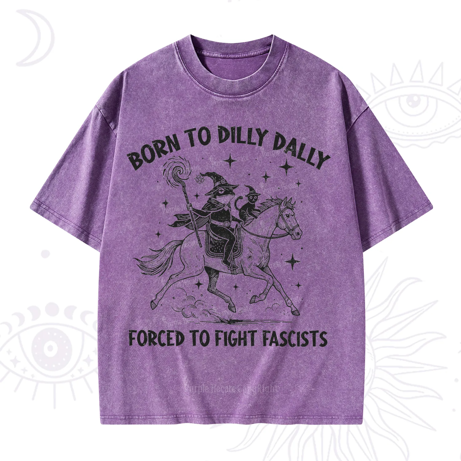 Purplehecate Born To Dilly Dally Forced to Fight Fascists Washed T-Shirt