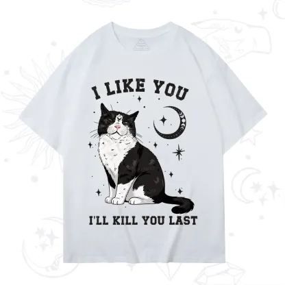 Purplehecate I Like You I'll Kill You Last T-Shirt