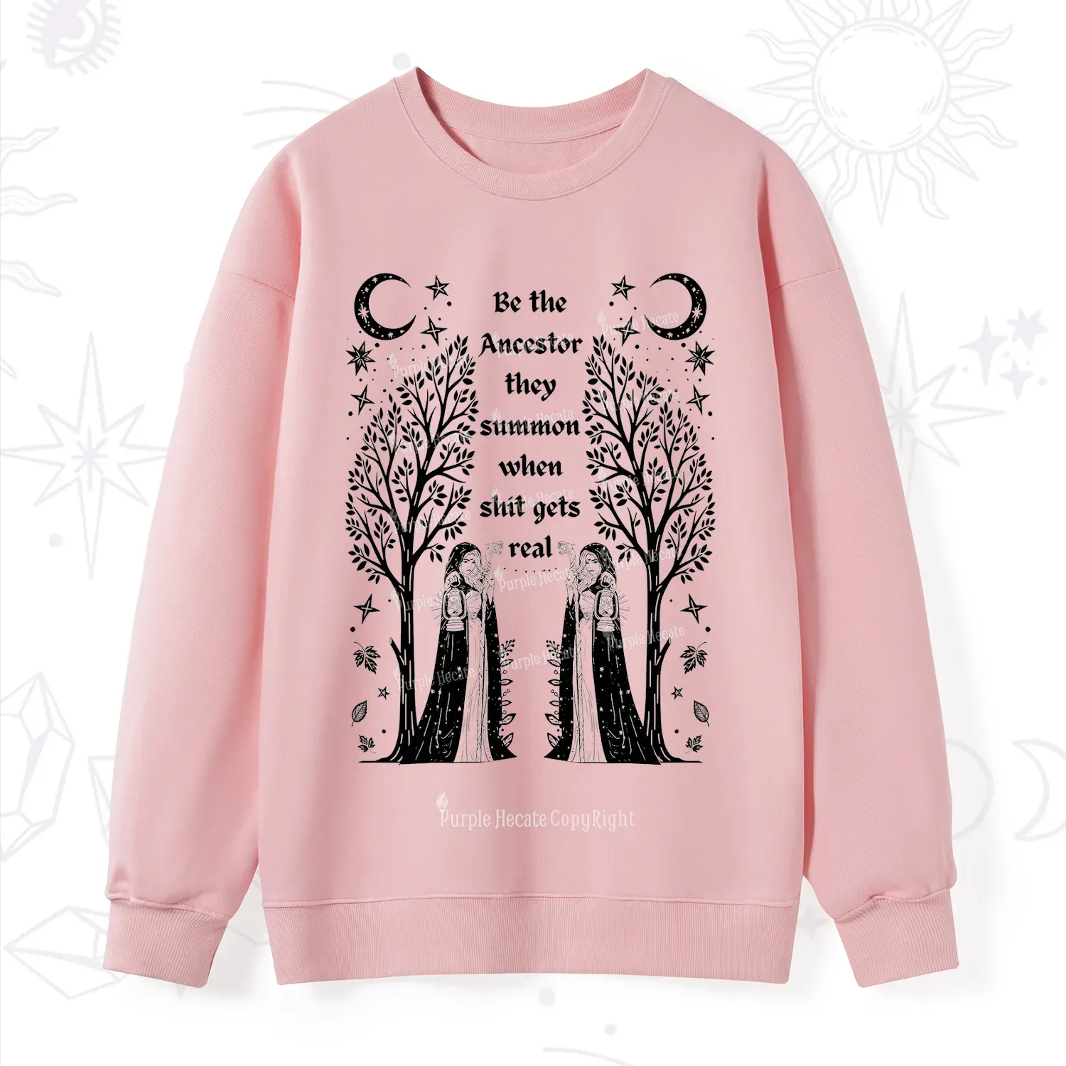 Purplehecate Be The Ancestor They Summon When Shit Gets Real Sweatshirt