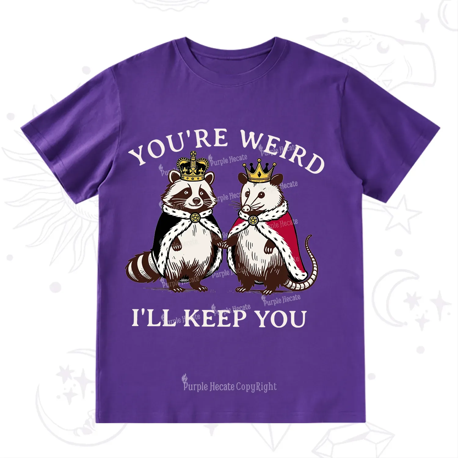 Purplehecate You're Weird I'll Keep You T-Shirt