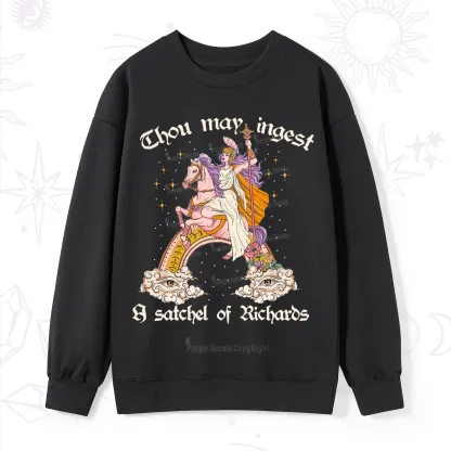 Purplehecate Thou may ingest a satchel of Richards Sweatshirt