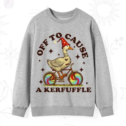 Purplehecate Off?to?Cause?a?Kerfuffle?Goose Sweatshirt