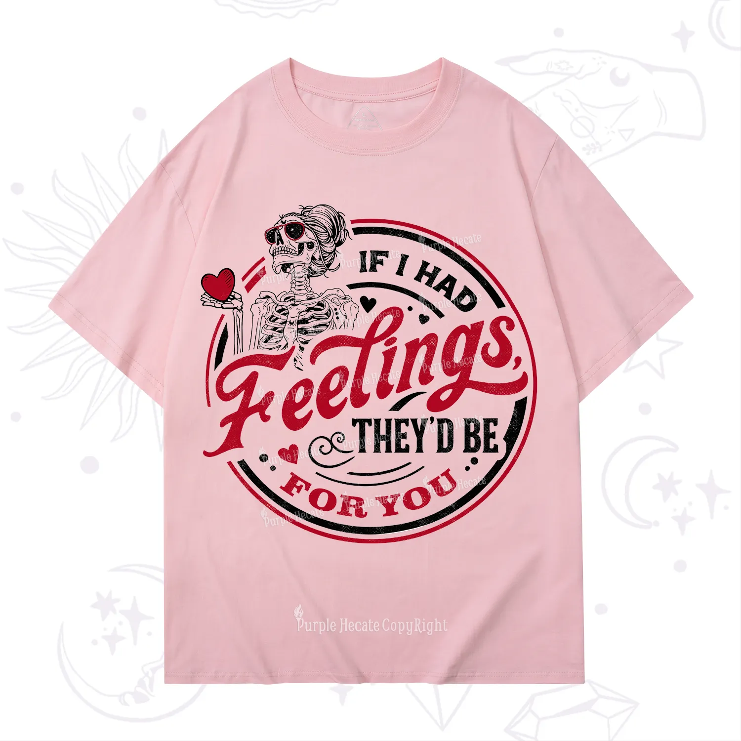Purplehecate If I Had Feelings They'd Be For You Valentine T-Shirt
