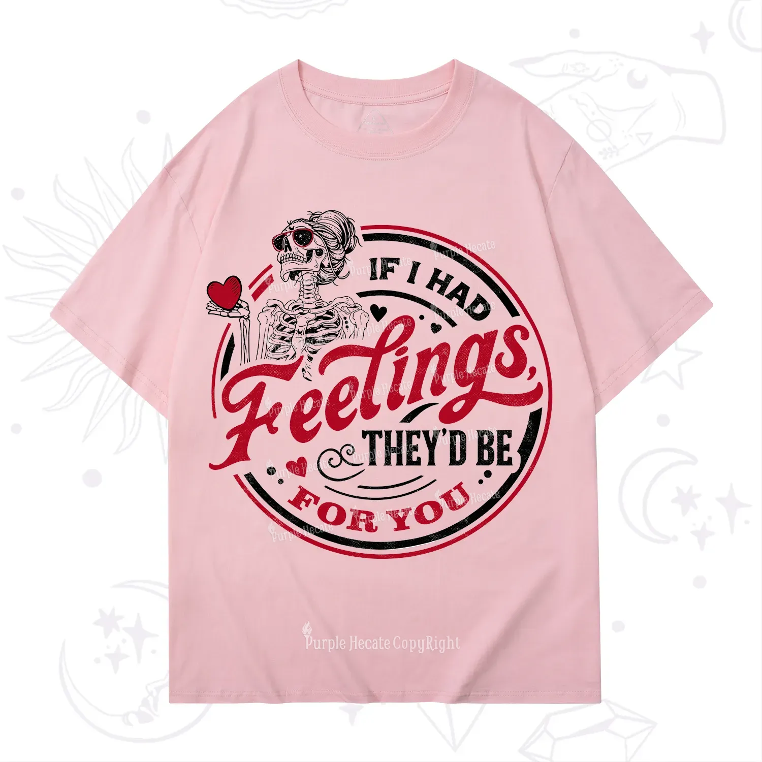 Purplehecate If I Had Feelings They'd Be For You Valentine T-Shirt