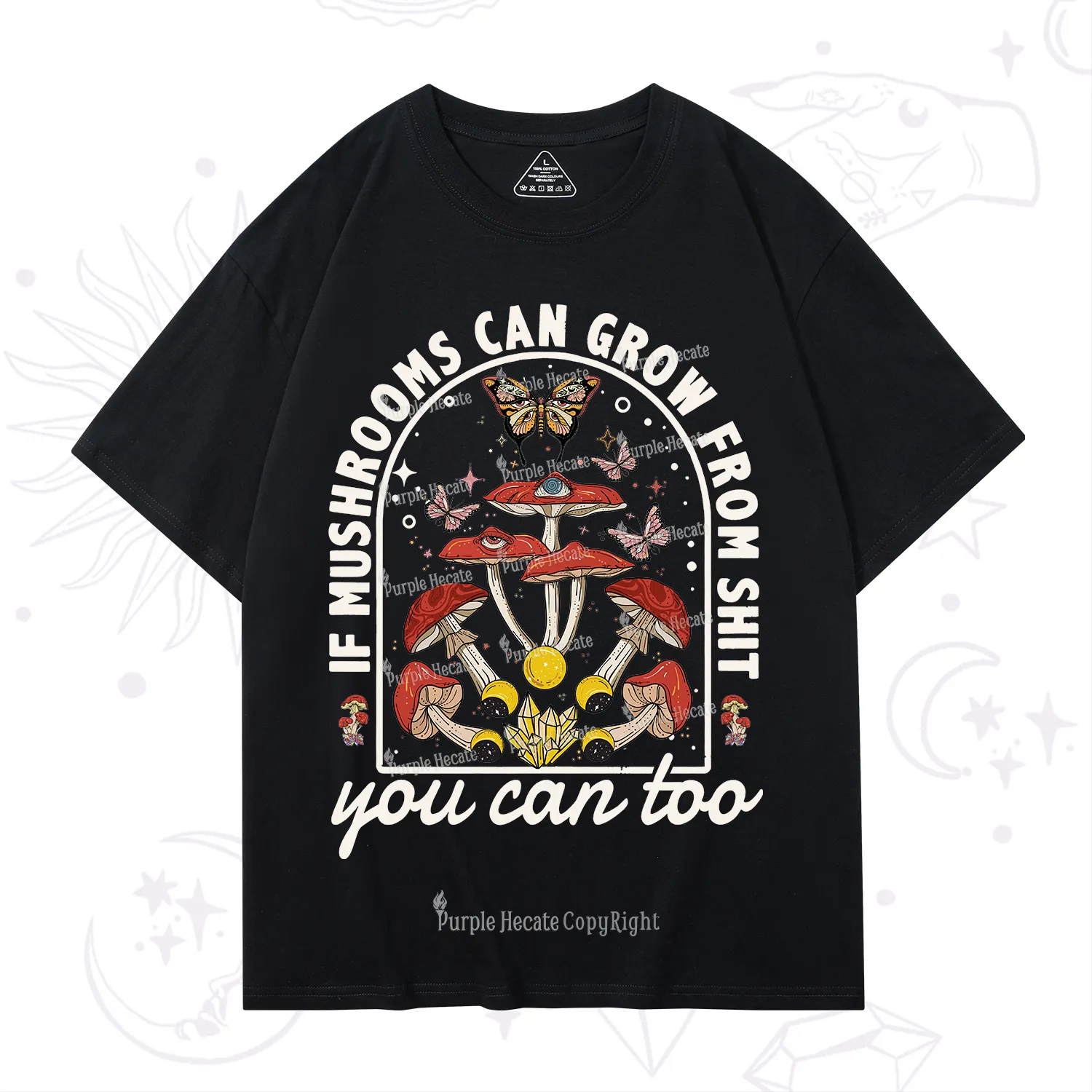 Purplehecate If Mushrooms Can Grow From Shit T-Shirt