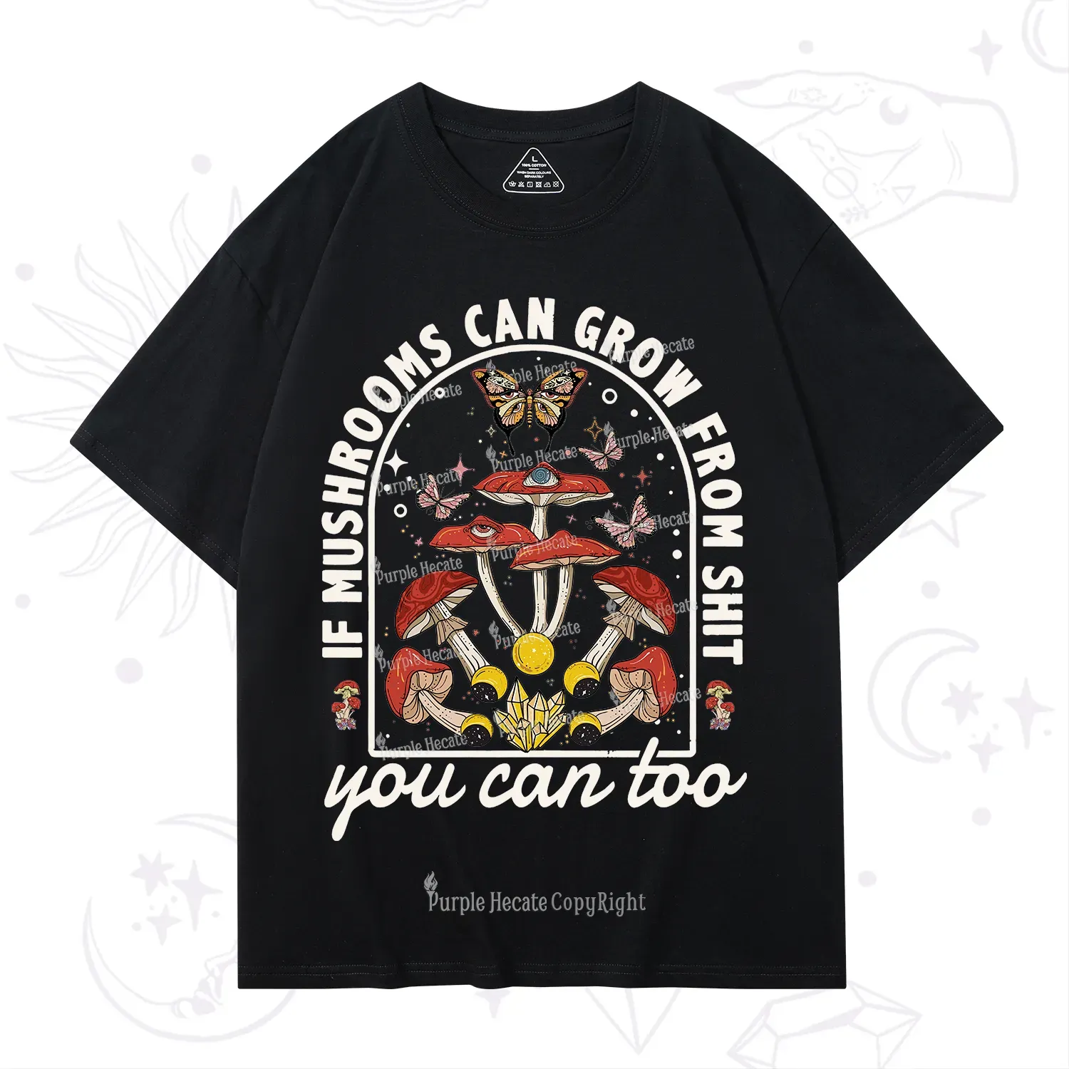 Purplehecate If Mushrooms Can Grow From Shit T-Shirt