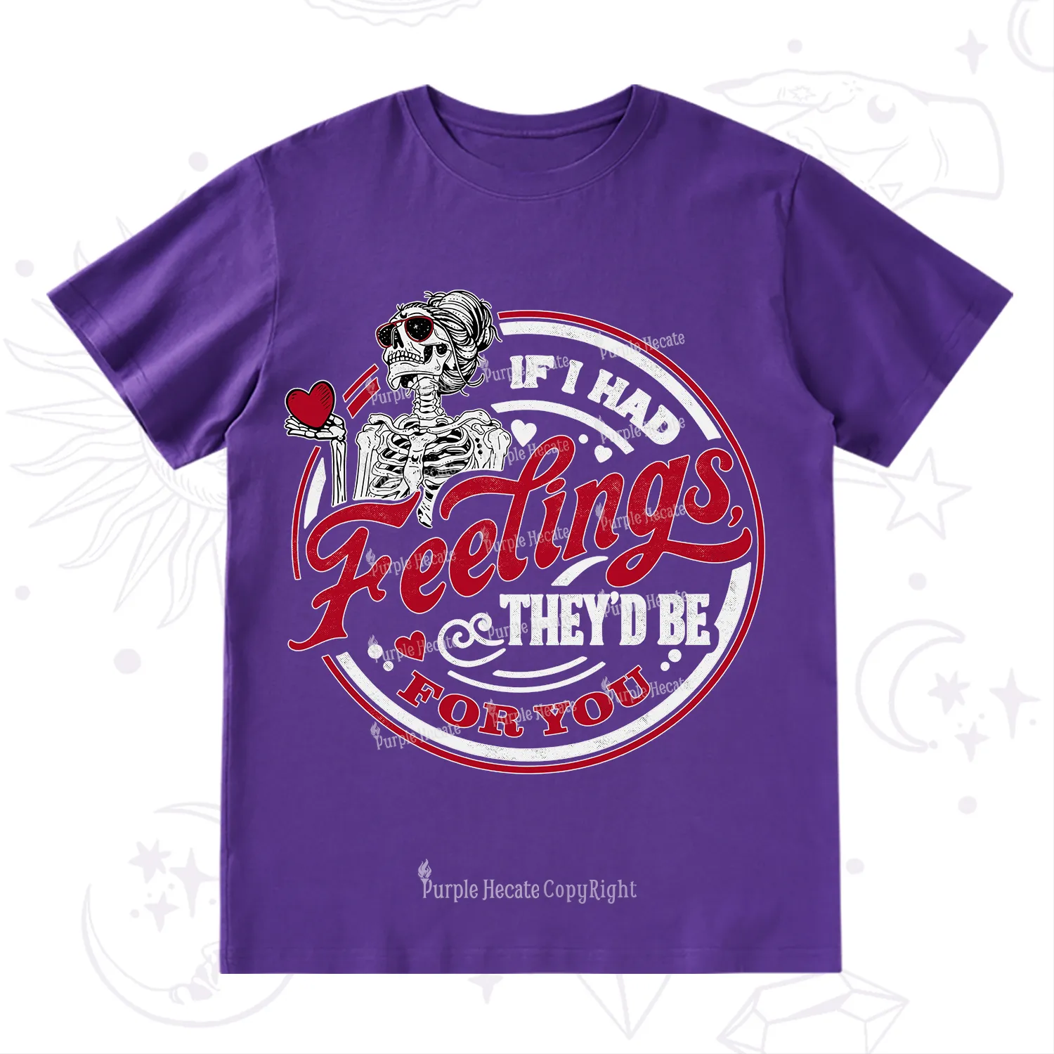 Purplehecate If I Had Feelings They'd Be For You Valentine T-Shirt