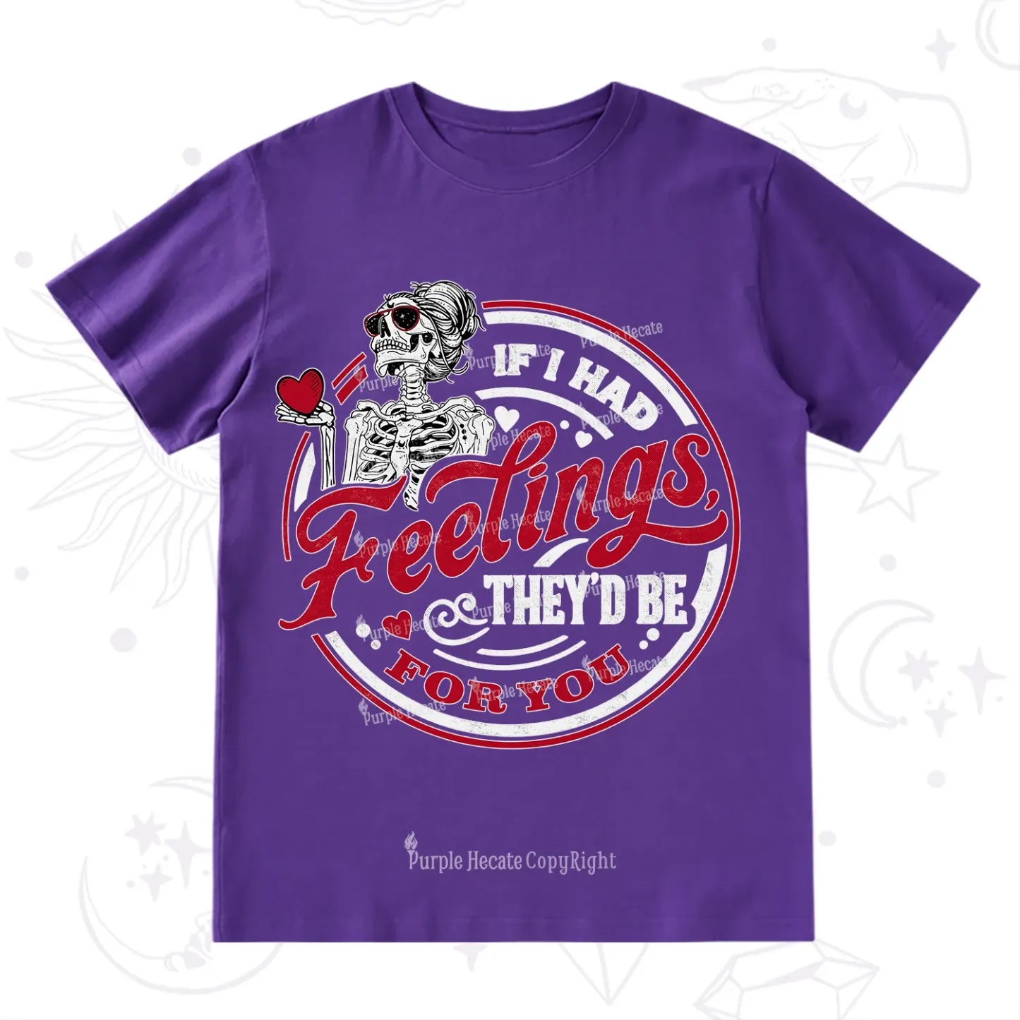 Purplehecate If I Had Feelings They'd Be For You Valentine T-Shirt