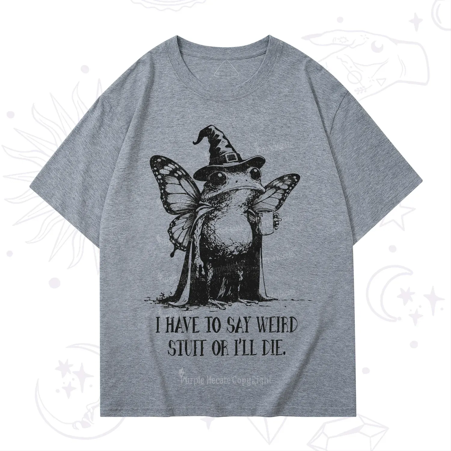 Purplehecate I Have to Say Weird Stuff Or I'll Die T-Shirt