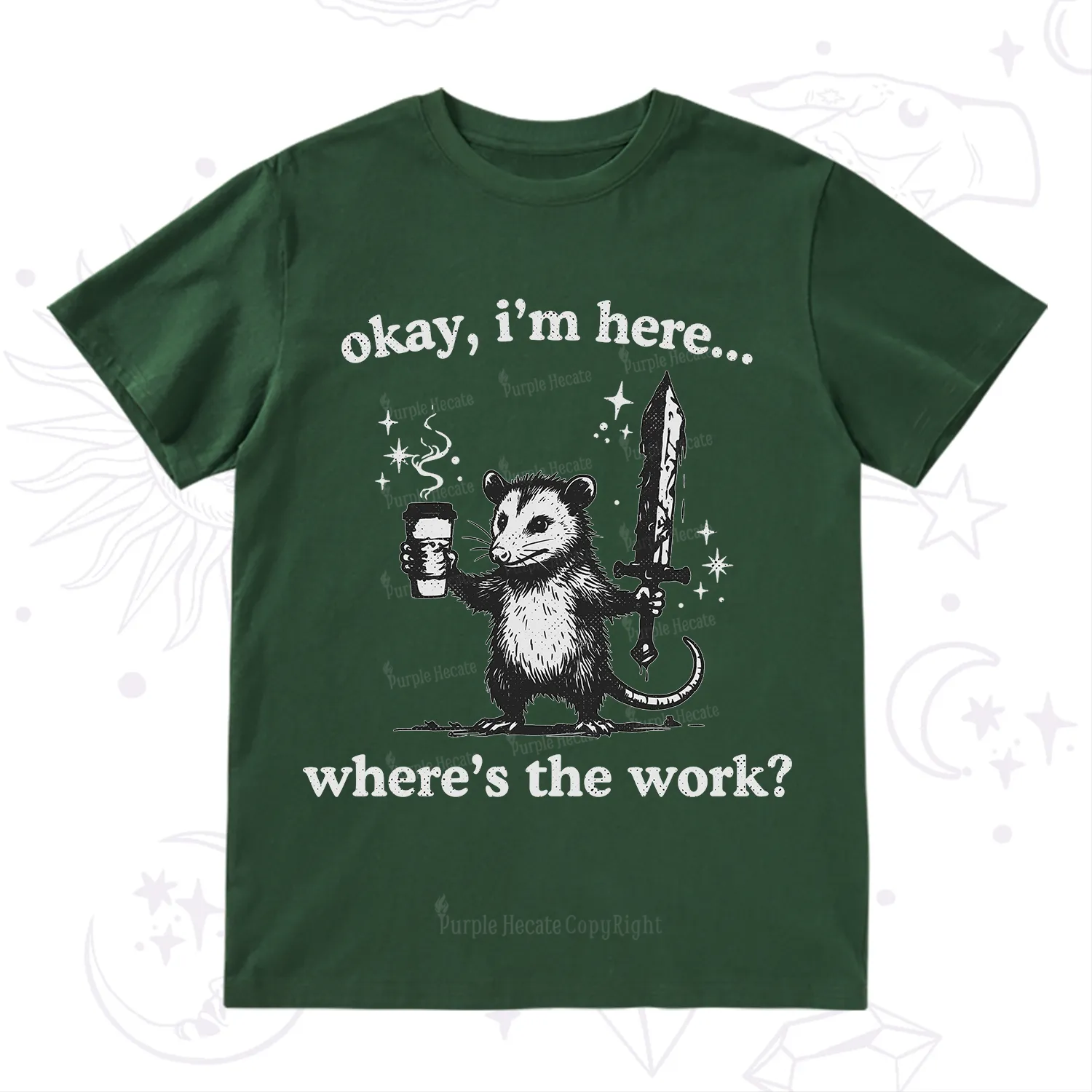 Purplehecate Okay I'm Here Where's The Work T-Shirt
