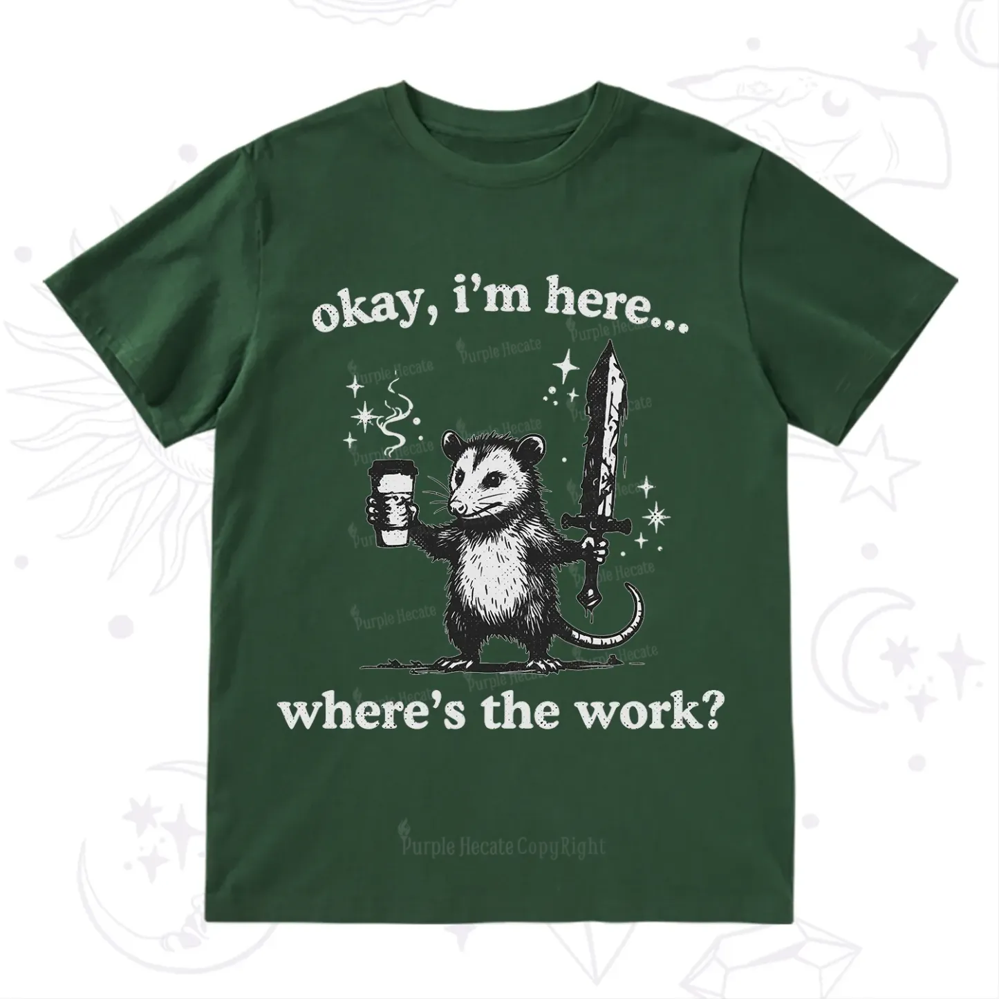 Purplehecate Okay I'm Here Where's The Work T-Shirt