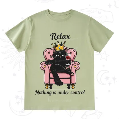 Purplehecate Relax Nothing Is Under Control T-Shirt
