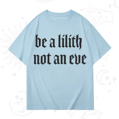 Purplehecate Be a Lilith Not an Eve T-Shirt