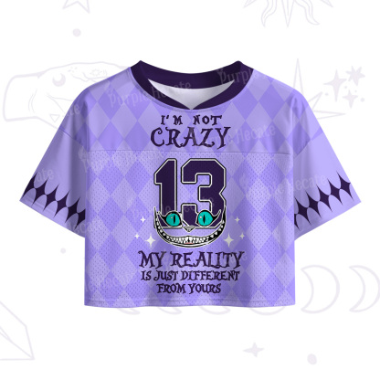 Purplehecate I'm Not Crazy My Reality Is Just Different From Yours Crop Sports Jersey