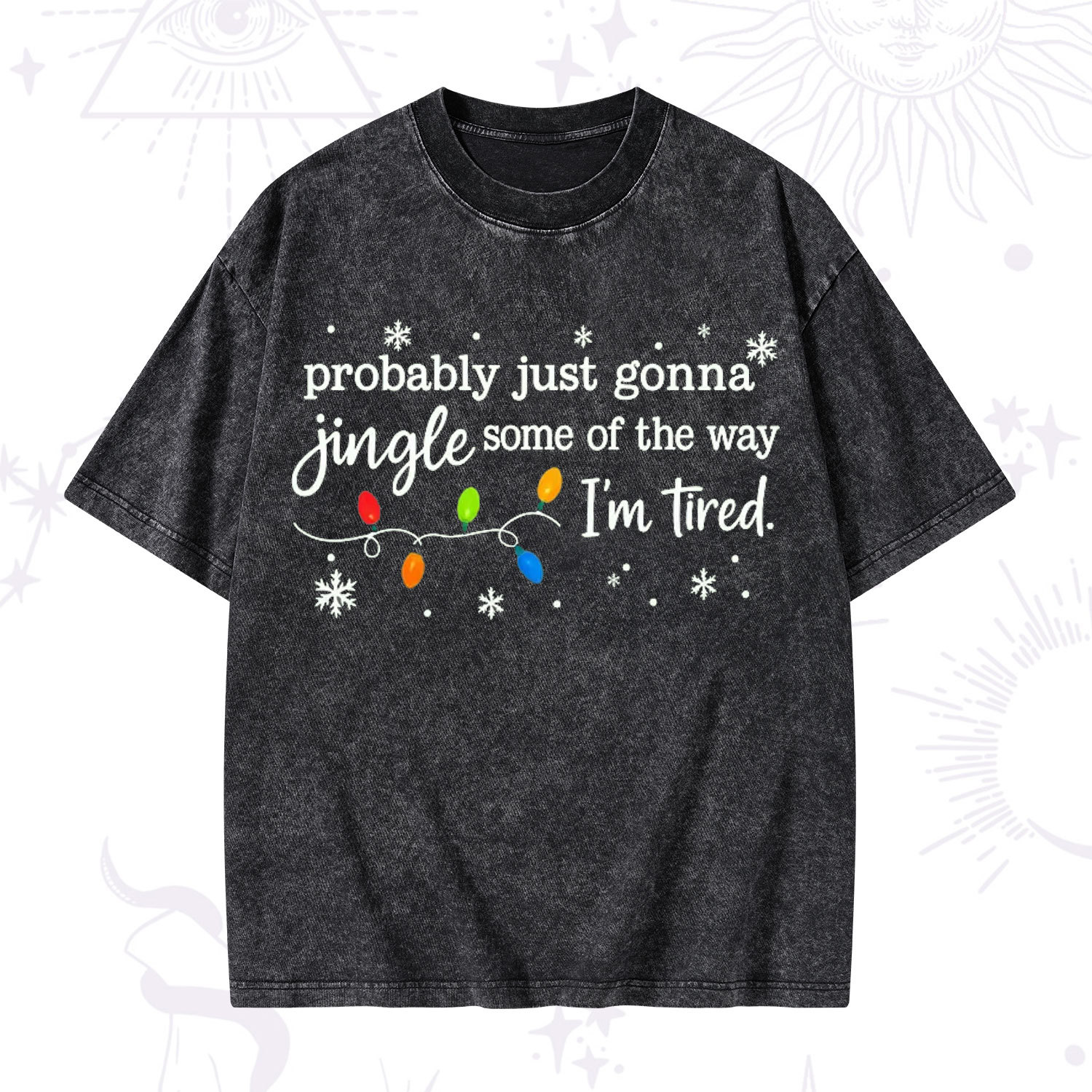 Purplehecate Probably Just Gonna Jingle Some Of The Way I'm Tired Christmas Washed T-Shirt