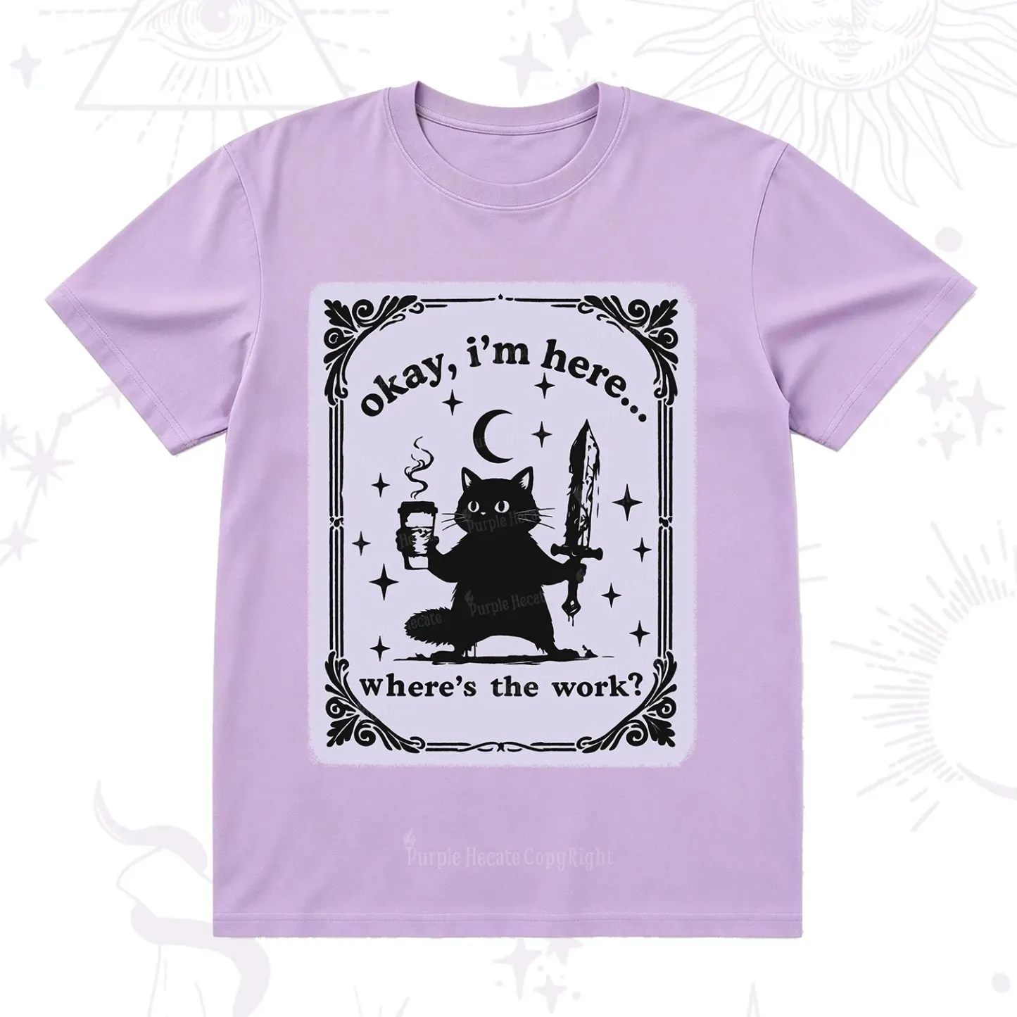 Purplehecate Okay I'm Here Where's The Work T-Shirt