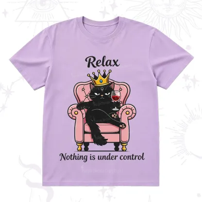 Purplehecate Relax Nothing Is Under Control T-Shirt