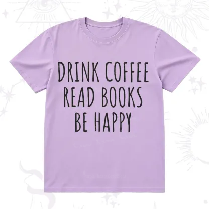 Purplehecate Drink Coffee Read Books Be Happy T-Shirt