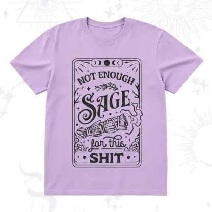 Purplehecate Not Enough Sage For This Shit T-Shirt