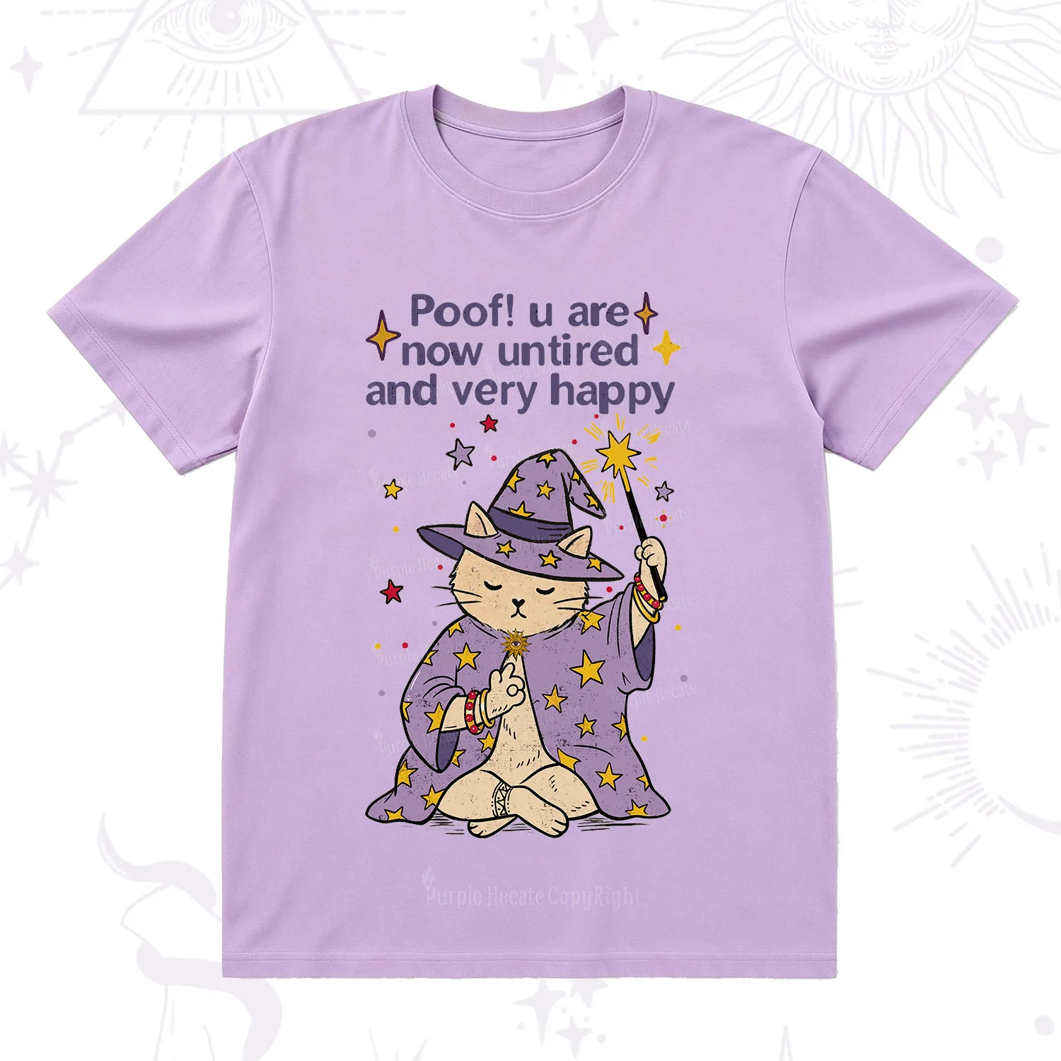 Purplehecate Poof! You Are Now Untired And Very Happy T-Shirt