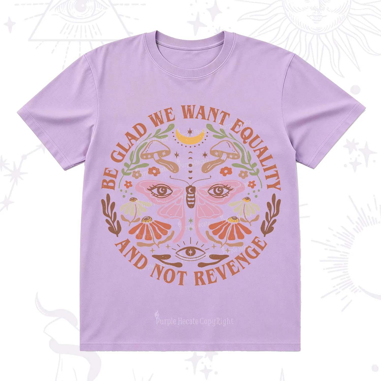 Purplehecate Be Glad We Want Equality T-Shirt