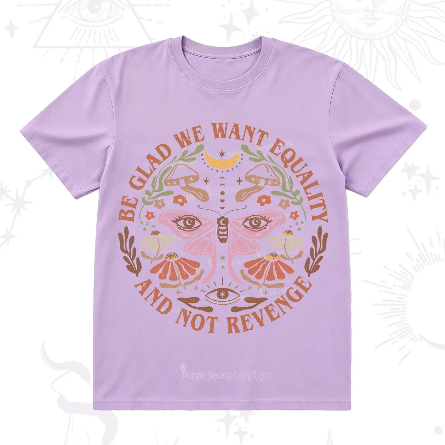 Purplehecate Be Glad We Want Equality T-Shirt