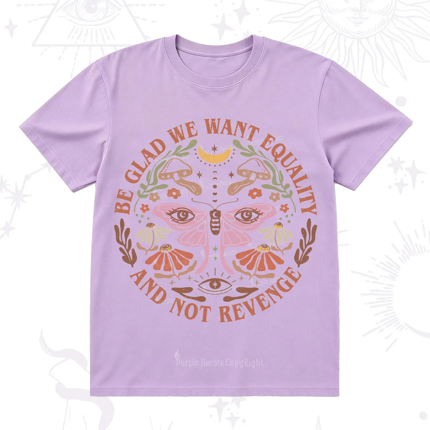 Purplehecate Be Glad We Want Equality T-Shirt