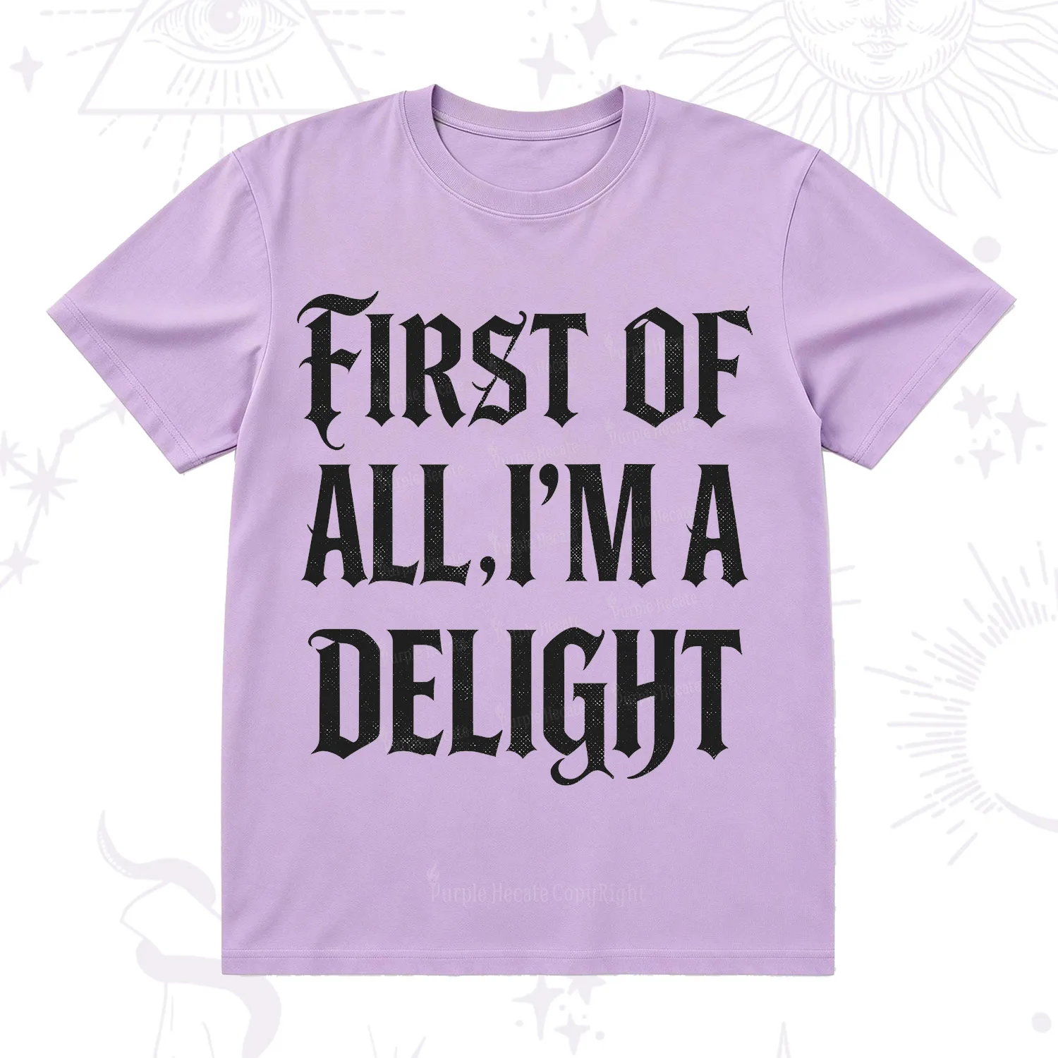 Purplehecate First of All I'm A Delight T-Shirt