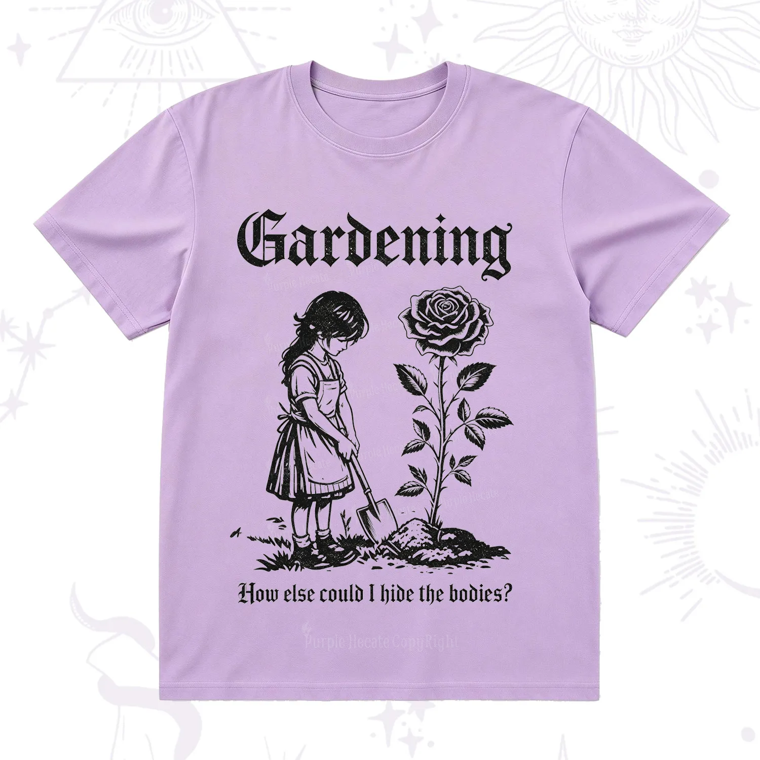 Purplehecate Purplehecate Gardening How Else Could I Hide the Bodies T-Shirt