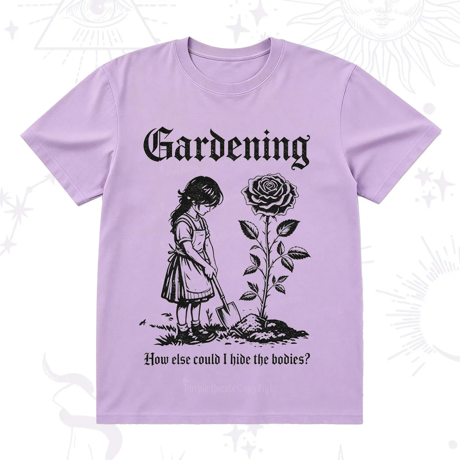 Purplehecate Purplehecate Gardening How Else Could I Hide the Bodies T-Shirt
