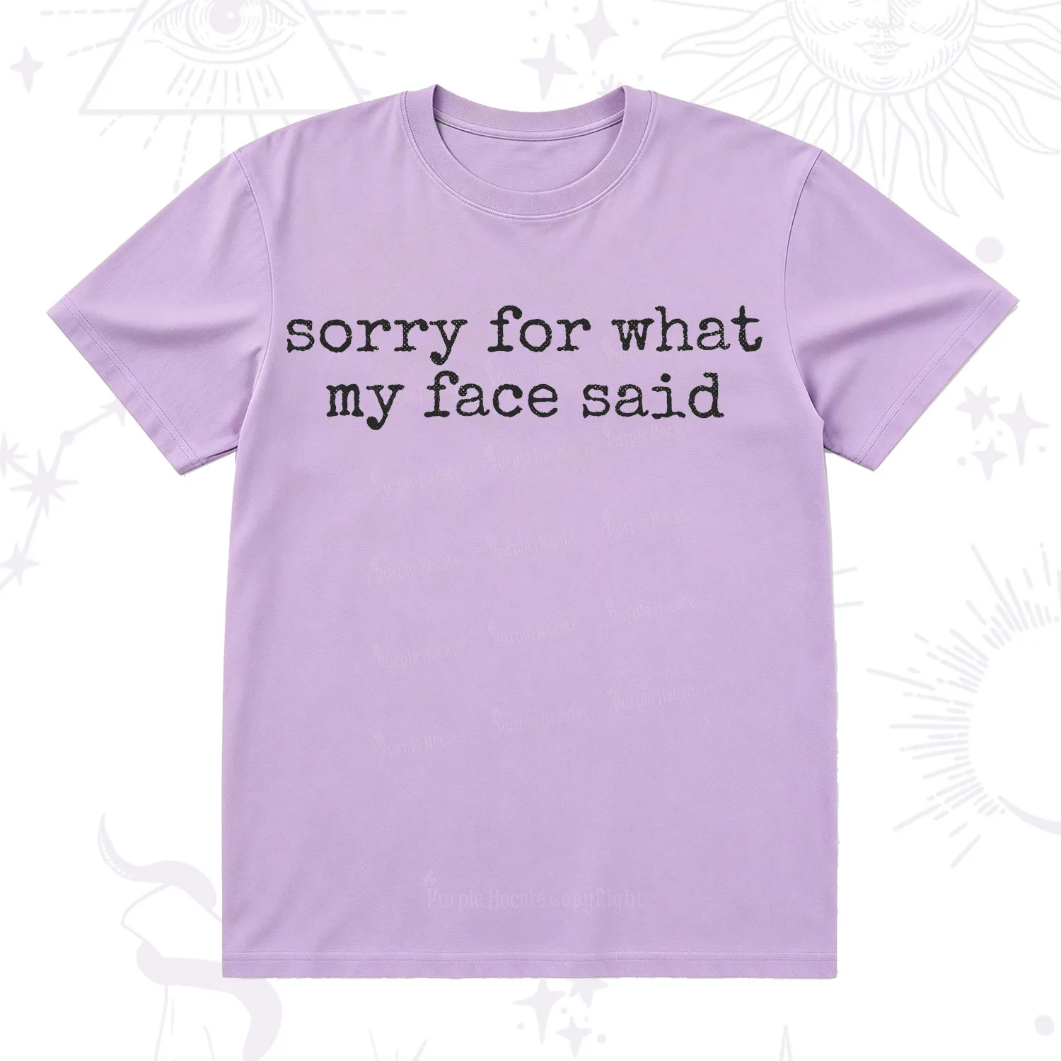 Purplehecate Sorry for What My Face Said T-Shirt