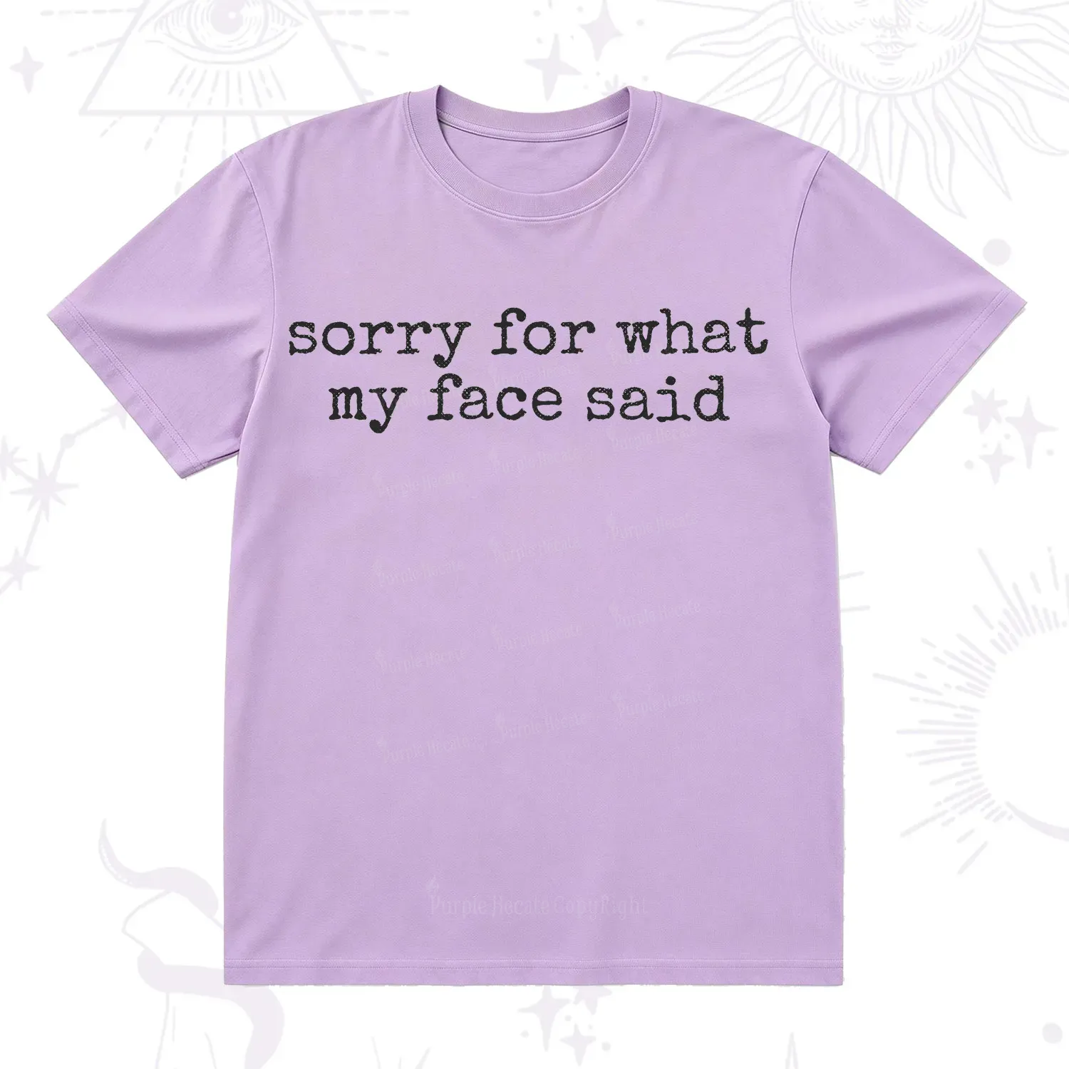 Purplehecate Sorry for What My Face Said T-Shirt