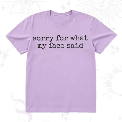 Purplehecate Sorry for What My Face Said T-Shirt